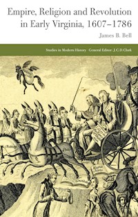 Empire, Religion and Revolution in Early Virginia, 1607-1786 - J. Bell - E-Book