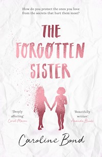 The Forgotten Sister - Caroline Bond - E-Book