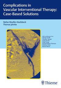 Complications in Vascular Interventional Therapy: Case-Based Solutions - Stefan Müller-Hülsbeck - E-Book