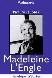Webster's Madeleine L'Engle Picture Quotes - Penelope Webster - E-Book