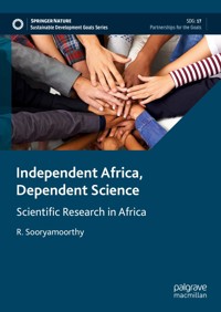 Independent Africa, Dependent Science - R. Sooryamoorthy - E-Book