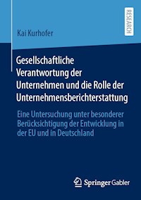 Gesellschaftliche Verantwortung der Unternehmen und die Rolle der Unternehmensberichterstattung - Kai Kurhofer - E-Book