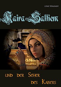 Kaira Saltiem und der Seher des Kaisers - Uwe Wagner - E-Book