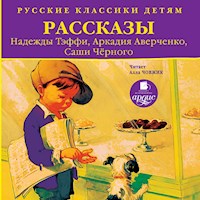 Русские классики детям: Рассказы Надежды Тэффи, Аркадия Аверченко, Саши Черного - Надежда Тэффи - Hörbuch