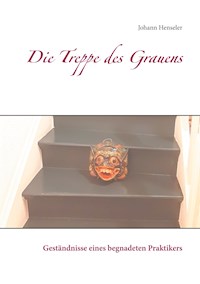 Die Treppe des Grauens - Johann Henseler - E-Book