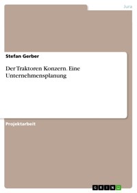 Der Traktoren Konzern. Eine Unternehmensplanung - Stefan Gerber - E-Book
