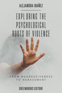 Exploring the Psychological Roots of Violence - Alejandra Ibañez - E-Book