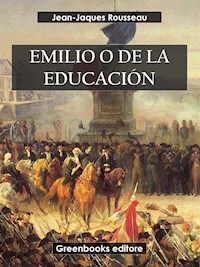 Emilio, o De la educación - Jean-Jacques Rousseau - E-Book