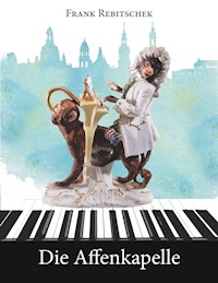 Die Affenkapelle - Frank Rebitschek - E-Book