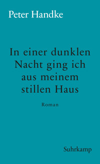 In einer dunklen Nacht ging ich aus meinem stillen Haus - Peter Handke - E-Book