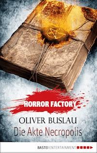 Horror Factory - Die Akte Necropolis - Oliver Buslau - E-Book
