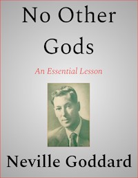 No Other Gods - Neville Goddard - E-Book