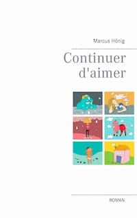 Continuer d'aimer - Marcus Hönig - E-Book