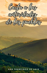 Carta a las Autoridades de los Pueblos - San Francisco de Asis - E-Book