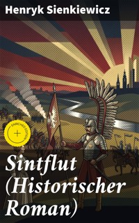 Sintflut (Historischer Roman) - Henryk Sienkiewicz - E-Book