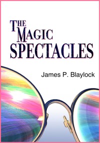 The Magic Spectacles - James P. Blaylock - E-Book