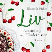 Liv - Neuanfang mit Hindernissen - Elisabeth Büchle - Hörbuch