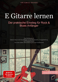 E-Gitarre lernen: Der praktische Einstieg für Rock & Blues Anfänger - Artemis Saage - Deutschland - E-Book