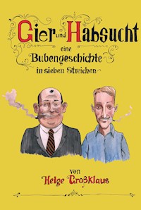 Gier und Habsucht - Helge Großklaus - E-Book