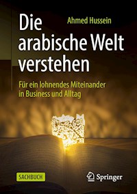 Die arabische Welt verstehen - Ahmed Hussein - E-Book