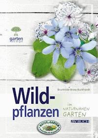 Wildpflanzen - Dr. Brunhilde Bross-Burkhardt - E-Book