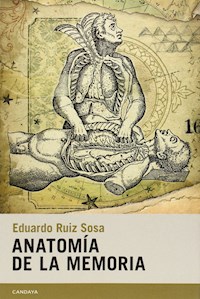 Anatomía de la memoria - Eduardo Ruiz Sosa - E-Book