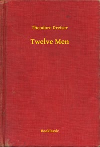 Twelve Men - Theodore Dreiser - E-Book