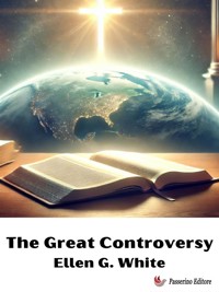 The Great Controversy - Ellen G. White - E-Book