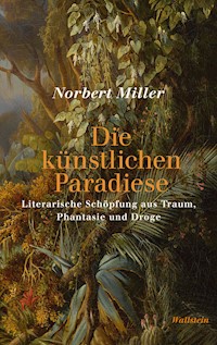 Die künstlichen Paradiese - Norbert Miller - E-Book