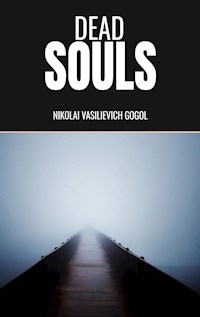 Dead Souls - Nikolai Vasilievich Gogol - E-Book