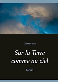 Sur la Terre comme au ciel - Éric Maillebiau - E-Book