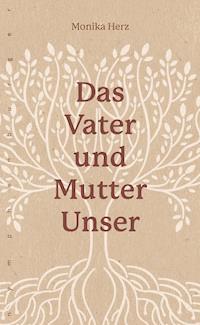 Das Vater-und-Mutter-unser - Monika Herz - E-Book + Hörbuch