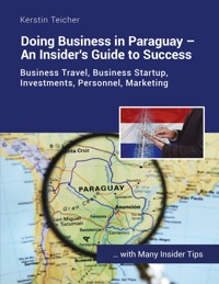 Doing Business in Paraguay - An Insider's Guide to Success - Kerstin Teicher - E-Book