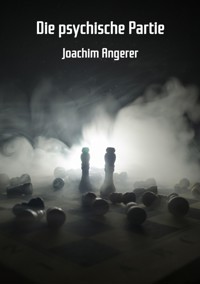 Die psychische Partie - Joachim Angerer - E-Book