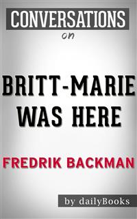 Conversations on Britt-Marie Was Here: A Novel by Fredrik Backmand - dailybookd - E-Book