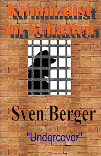 Kriminalist im Schatten - Sven Berger - E-Book