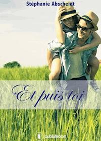 Et puis toi - Stéphanie Abscheidt - E-Book