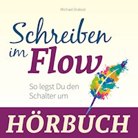 Schreiben im Flow - Michael Draksal - E-Book + Hörbuch