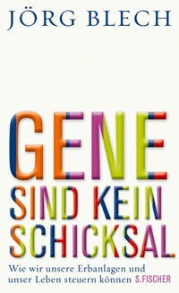 Gene sind kein Schicksal - Jörg Blech - E-Book
