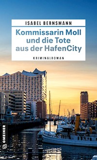 Kommissarin Moll und die Tote aus der HafenCity - Isabel Bernsmann - E-Book
