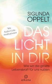 Das Licht in dir - Siglinda Oppelt - E-Book