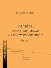 Pensées, maximes, essais et correspondance - Ligaran - E-Book