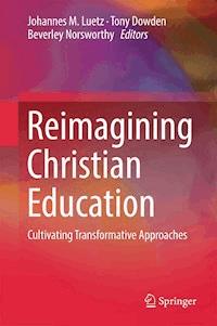 Reimagining Christian Education -  - E-Book