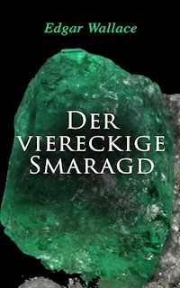Der viereckige Smaragd - Edgar Wallace - E-Book
