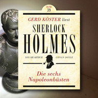 Die sechs Napoleonbüsten - Gerd Köster liest Sherlock Holmes, Band 39 (Ungekürzt) - Sir Arthur Conan Doyle - Hörbuch