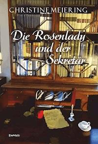 Die Rosenlady und der Sekretär - Christine Meiering - E-Book