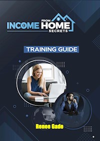 Income from Home Secrets - Renee Gade - E-Book
