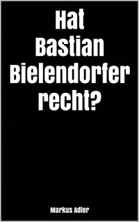 Hat Bastian Bielendorfer recht? - Markus Adler - E-Book