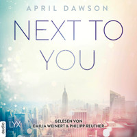Next to You - Up-All-Night-Reihe, Teil 2 (Ungekürzt) - April Dawson - Hörbuch