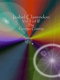 Isabel Clarendon: Vol. II (of II) - George Gissing - E-Book